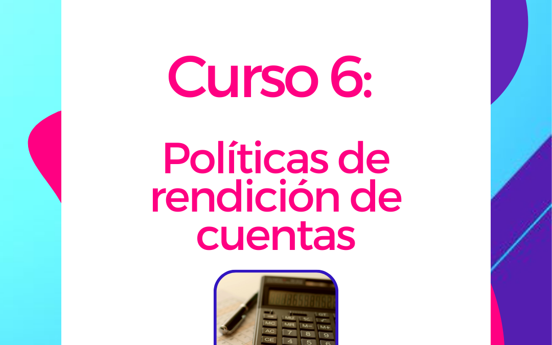 Curso 6: Políticas de rendición de cuentas: